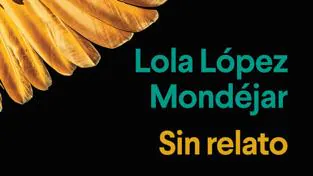 'Sin relato', de Lola López Mondéjar