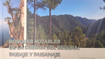 'Bosques notables de la cuenca del Segura: paisaje y paisanaje'