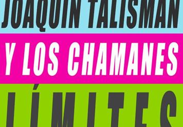 Joaquín Talismán y Los Chamanes: 'Límites'